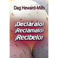 ¡Decláralo! ¡Reclámalo! ¡Recíbelo!