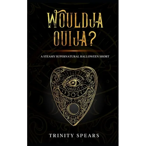 Wouldja Ouija?: A Steamy Supernatural Halloween Short