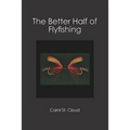 The Better Half of Flyfishing