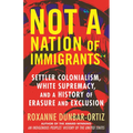 Not "A Nation of Immigrants": Settler Colonialism, White Supremacy, and a History of Erasure and Exclusion