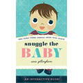 Snuggle the Baby: An Interactive Board Book