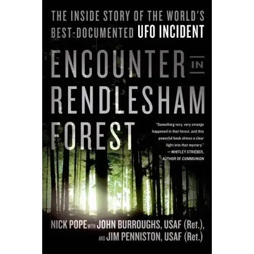 Encounter in Rendlesham Forest: The Inside Story of the World's Best-Documented UFO Incident