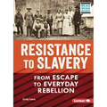 Resistance to Slavery: From Escape to Everyday Rebellion