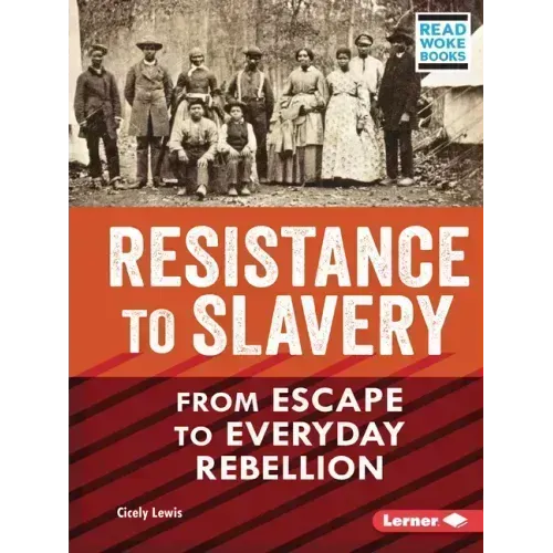 Resistance to Slavery: From Escape to Everyday Rebellion