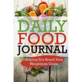 Daily Food Journal: Helping You Reach Your Weightloss Goals