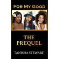 For My Good: The Prequel