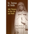 St. Teresa of Avila: 100 Themes on Her Life and Work