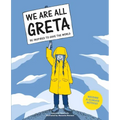 We Are All Greta: Be Inspired by Greta Thunberg to Save the World