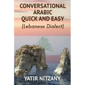 Conversational Arabic Quick and Easy: Lebanese Dialect