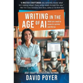 Writing In The Age Of AI: What You Need to Know to Survive and Thrive