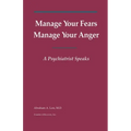 Manage Your Fears, Manage Your Anger: A Psychiatrist Speaks