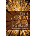 A Year of Vincentian Preaching by Daniel Harris, CM