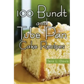 100 Bundt and Tube Pan Cake Recipes