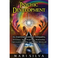 Psychic Development: An Essential Guide to Telepathy, Divination, Astral Projection, Mediumship, Clairvoyance, Healing, and Psychic Witchcraft