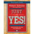 Just Say Yes! Participant Guide: Unleashing People for Ministry