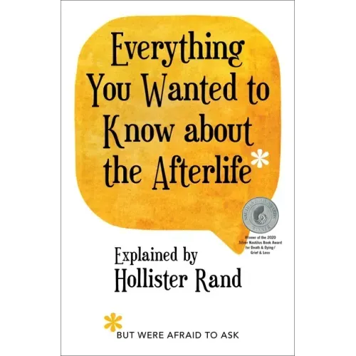 Everything You Wanted to Know about the Afterlife but Were Afraid to Ask