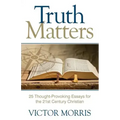 Truth Matters: 25 Thought-Provoking Essays for 21st Century Christians