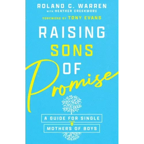 Raising Sons of Promise: A Guide for Single Mothers of Boys