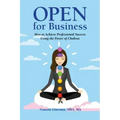 Open for Business: How to Achieve Professional Success Using the Power of Chakras
