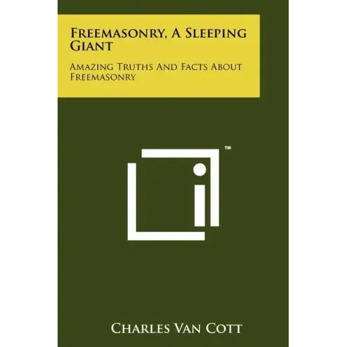 Freemasonry, a Sleeping Giant: Amazing Truths and Facts about Freemasonry
