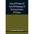 History Of The Munros Of Fowlis With Genealogies Of The Principal Families Of The Name: To Which Are Added Those Of Lexington And New England