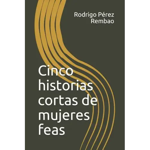 Cinco Historias Cortas de Mujeres Feas