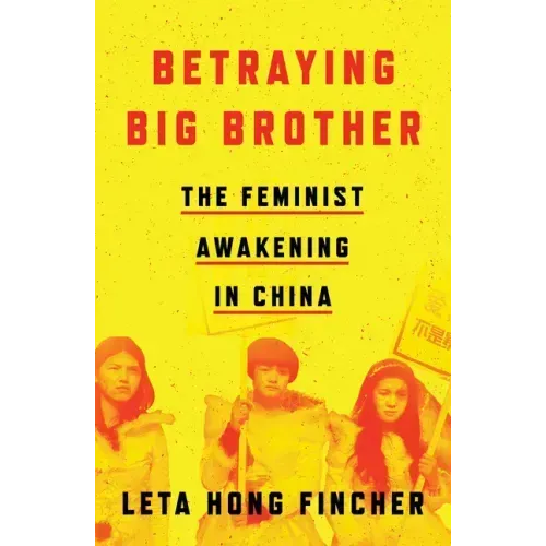 Betraying Big Brother: The Feminist Awakening in China