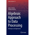Algebraic Approach to Data Processing: Techniques and Applications