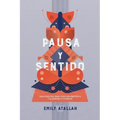 Pausa y Sentido: Guía práctica para vivir con propósito y encontrar la plenitud