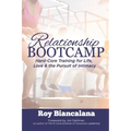 Relationship Bootcamp: Hard-Core Training for Life, Love & the Pursuit of Intimacy