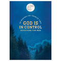 God Is in Control Devotions for Men: 100 Readings for Troubled Times
