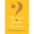 The Guru Drinks Bourbon?