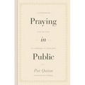 Praying in Public: A Guidebook for Prayer in Corporate Worship