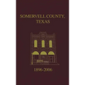 Somervell County, Texas Pictorial History: 1896-2006