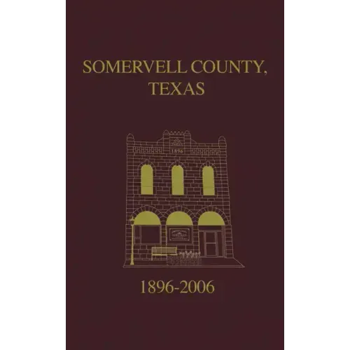 Somervell County, Texas Pictorial History: 1896-2006