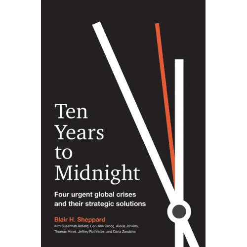 Ten Years to Midnight: Four Urgent Global Crises and Their Strategic Solutions