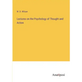 Lectures on the Psychology of Thought and Action