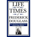 Life and Times of Frederick Douglass (an African American Heritage Book)