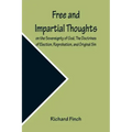 Free and Impartial Thoughts, on the Sovereignty of God, The Doctrines of Election, Reprobation, and Original Sin: Humbly Addressed To all who Believe