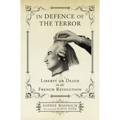 In Defence of the Terror: Liberty or Death in the French Revolution