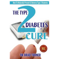 The Type 2 Diabetes Cure: How To Naturally Prevent & Reverse Type 2 Diabetes