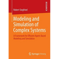 Modeling and Simulation of Complex Systems: A Framework for Efficient Agent-Based Modeling and Simulation