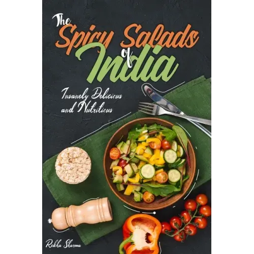 The Spicy Salads of India: Insanely Delicious and Nutritious!