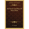 The Person and Place of Jesus Christ