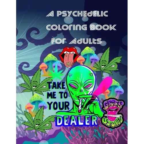 A Psychedelic Coloring Book For Adults: relaxing and fun coloring book for stoners and high minded adults