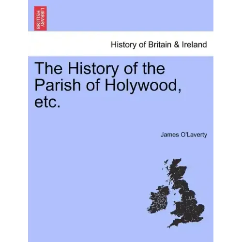 The History of the Parish of Holywood, Etc.