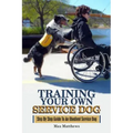 Training Your Own Service Dog: Step By Step Guide To An Obedient Service Dog