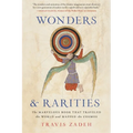 Wonders and Rarities: The Marvelous Book That Traveled the World and Mapped the Cosmos