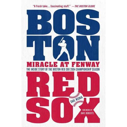 Miracle at Fenway: The Inside Story of the Boston Red Sox 2004 Championship Season