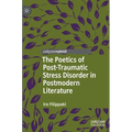 The Poetics of Post-Traumatic Stress Disorder in Postmodern Literature